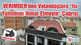 VERİMDER'den Vatandaşlara "Isı Yalıtımını İhmal Etmeyin" Çağrısı