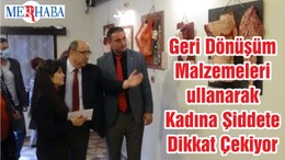 Geri Dönüşüm Malzemeleri Kullanarak Kadına Şiddete Dikkat Çekiyor