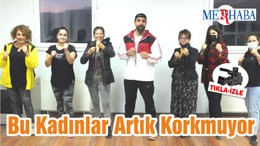 Bu Kadınlar Artık Korkmuyor