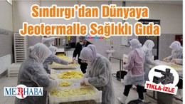Sındırgı’dan Dünyaya Jeotermalle Sağlıklı Gıda