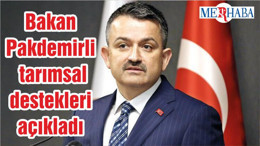 Bakan Pakdemirli tarımsal destekleri açıkladı