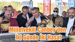 Milletvekili Mustafa Canbey’den İki Günde İki Hasat