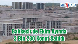 Balıkesir'de Ekim Ayında 3 Bin 230 Konut Satıldı