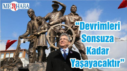 “Devrimleri Sonsuza Kadar Yaşayacaktır”