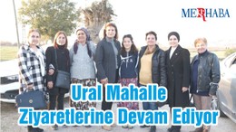 Ural Mahalle Ziyaretlerine Devam Ediyor