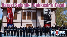 Karesi Selanik’i Balıkesir’e Taşıdı