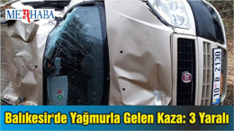 Balıkesir'de Yağmurla Gelen Kaza: 3 Yaralı