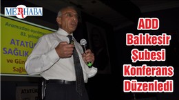 ADD Balıkesir Şubesi Konferans Düzenledi