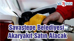 Savaştepe Belediyesi Akaryakıt Satın Alacak
