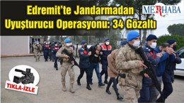 Edremit’te Jandarmadan Uyuşturucu Operasyonu: 34 Gözaltı