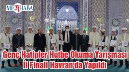 Genç Hatipler Hutbe Okuma Yarışması İl Finali Havran'da Yapıldı