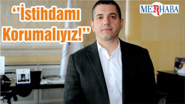 ‘’İstihdamı Korumalıyız!’’
