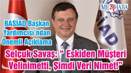 BASİAD Başkan Yardımcısı’ndan Önemli Açıklama