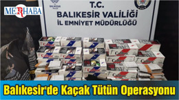 Balıkesir'de Kaçak Tütün Operasyonu