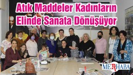 Atık Maddeler Kadınların Elinde Sanata Dönüşüyor