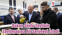 Bakan Soylu Zeytinin Zeytinyağına Ait Serüveni İzledi