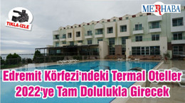 Edremit Körfezi'ndeki Termal Oteller 2022'ye Tam Dolulukla Girecek