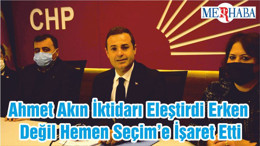Ahmet Akın İktidarı Eleştirdi Erken Değil Hemen Seçim’e İşaret Etti