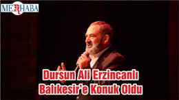 Dursun Ali Erzincanlı Balıkesir’e Konuk Oldu