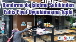 Bandırma'da İşletme Sahibinden Fahiş Fiyat Uygulamasına Tepki