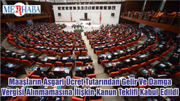 Maaşların Asgari Ücret Tutarından Gelir Ve Damga Vergisi Alınmamasına İlişkin Kanun Teklifi Kabul Edildi