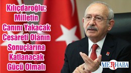 Kılıçdaroğlu: Milletin Canını Yakacak Cesareti Olanın Sonuçlarına Katlanacak Gücü Olmalı