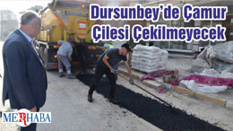 Dursunbey’de Çamur Çilesi Çekilmeyecek