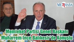 Memleket Partisi Genel Başkanı Muharrem İnce Balıkesir’de Konuştu