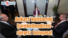 Ankara kulislerini hareketlendiren sürpriz buluşma!
