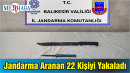 Jandarma Aranan 22 Kişiyi Yakaladı
