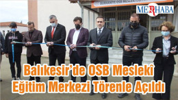 Balıkesir’de OSB Meslekî Eğitim Merkezi Törenle Açıldı