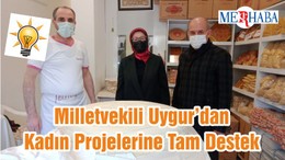 Milletvekili Uygur’dan Kadın Projelerine Tam Destek