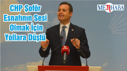 CHP Şoför Esnafının Sesi Olmak İçin Yollara Düştü