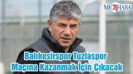 Balıkesirspor Tuzlaspor Maçına Kazanmak İçin Çıkacak