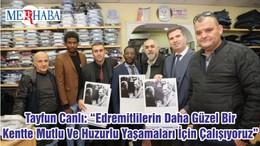 Tayfun Canlı: “Edremitlilerin Daha Güzel Bir Kentte Mutlu Ve Huzurlu Yaşamaları İçin Çalışıyoruz”