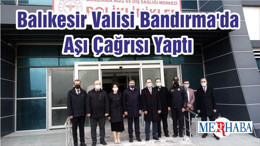 Balıkesir Valisi Bandırma'da Aşı Çağrısı Yaptı