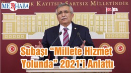 Subaşı “Millete Hizmet Yolunda” 2021’i Anlattı