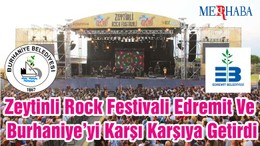 Zeytinli Rock Festivali Edremit Ve Burhaniye’yi Karşı Karşıya Getirdi