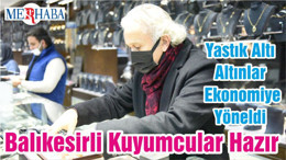 Yastık Altı Altınlar Ekonomiye Yöneldi Balıkesirli Kuyumcular Hazır