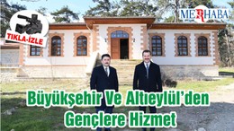 Büyükşehir Ve Altıeylül’den Gençlere Hizmet