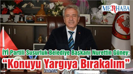İYİ Partili Susurluk Belediye Başkanı Nurettin Güney: “Konuyu Yargıya Bırakalım”