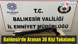 Balıkesir'de Aranan 30 Kişi Yakalandı