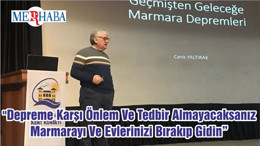 "Depreme Karşı Önlem Ve Tedbir Almayacaksanız Marmarayı Ve Evlerinizi Bırakıp Gidin"