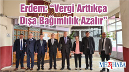 Erdem: “Vergi Arttıkça Dışa Bağımlılık Azalır”