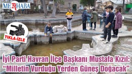 İyi Parti Havran İlçe Başkanı Mustafa Kızıl: “Milletin Vurduğu Yerden Güneş Doğacak”