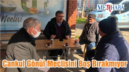 Cankul Gönül Meclisini Boş Bırakmıyor