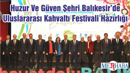 Huzur Ve Güven Şehri Balıkesir’de Uluslararası Kahvaltı Festivali Hazırlığı