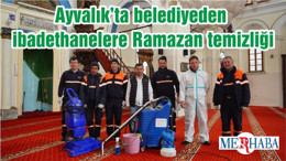 Ayvalık’ta belediyeden ibadethanelere Ramazan temizliği