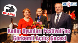 Kadın Oyunları Festivali’ne Görkemli Açılış Gecesi