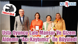 Usta Oyuncu Lale Mansur Ve Gizem Aldemir “Acı Kaybımız” İle Büyüledi